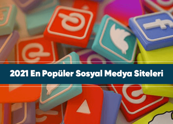 2021 En Popüler Sosyal Medya Siteleri