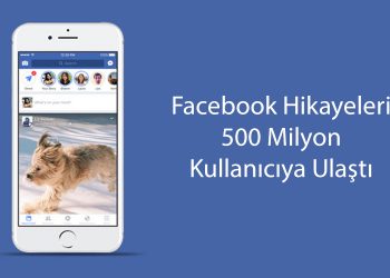 Facebook Hikayeleri Günlük 500 Milyon Kullanıcıya Ulaştı