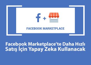 Facebook Marketplace'te Daha Hızlı Satış İçin Yapay Zeka Kullanacak