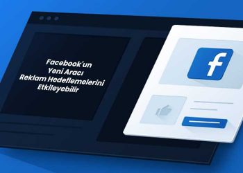 Facebook'un Yeni Aracı Reklam Hedeflemelerini Etkileyebilir