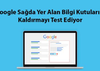 Google Sağda Yer Alan Bilgi Kutularını Kaldırmayı Test Ediyor