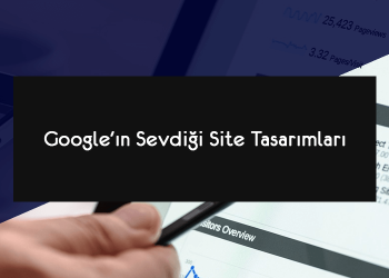 Google'ın Sevdiği Site Tasarımları