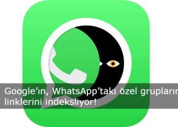 Google’ın, WhatsApp’taki özel grupların linklerini indeksliyor!
