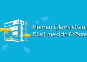 Hemen Çıkma Oranını Düşürmek İçin 8 Yöntem