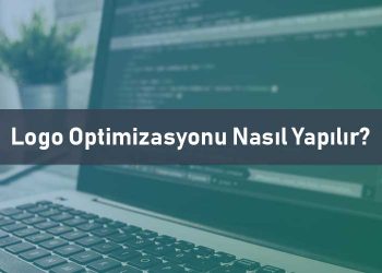 Logo Optimizasyonu Nasıl Yapılır?