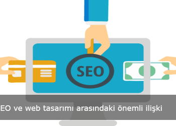 SEO ve web tasarımı arasındaki önemli ilişki
