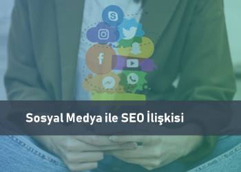 Sosyal Medya ile SEO İlişkisi