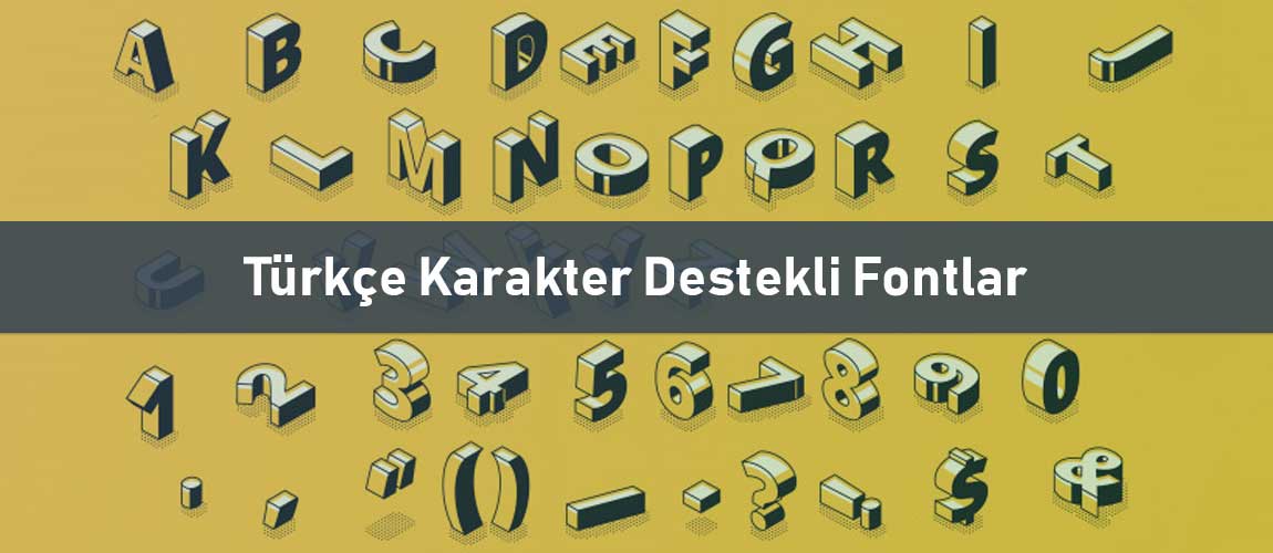 Türkçe Karakter Destekli Fontlar