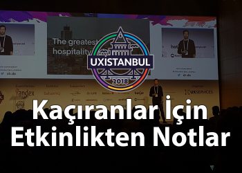 UXIstanbul'u Kaçıranlar İçin Etkinlikten Notlar