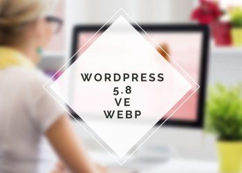 WordPress 5.8 WebP desteğiyle daha da hızlı