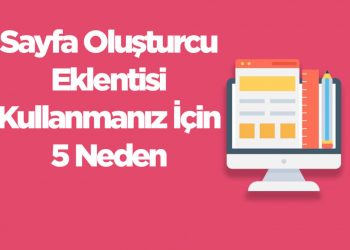WordPress'te Sayfa Oluşturucu Eklentisi Kullanmanız İçin 5 Neden