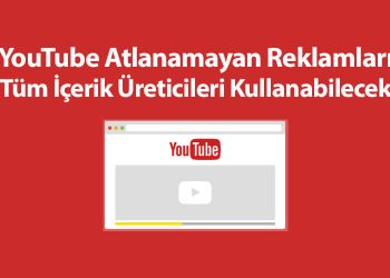 YouTube Atlanamayan Reklamları Tüm İçerik Üreticileri Kullanabilecek