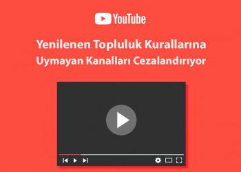 YouTube,Yenilenen Topluluk Kurallarına Uymayan Kanalları Cezalandırıyor