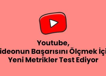 Youtube, Videonun Başarısını Ölçmek İçin Yeni Metrikler Test Ediyor